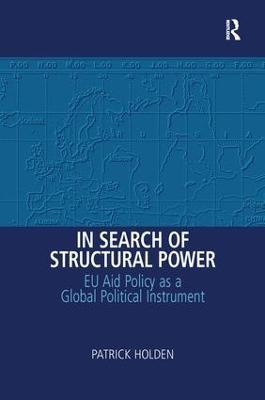 In Search of Structural Power: EU Aid Policy as a Global Political Instrument - Patrick Holden - cover