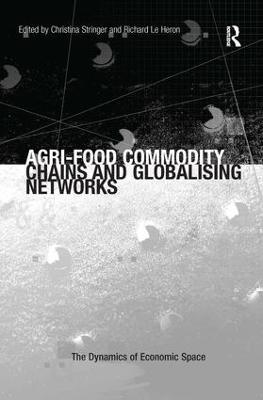 Agri-Food Commodity Chains and Globalising Networks - Richard Le Heron - cover