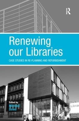 Renewing our Libraries: Case Studies in Re-planning and Refurbishment - cover