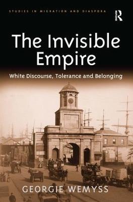 The Invisible Empire: White Discourse, Tolerance and Belonging - Georgie Wemyss - cover