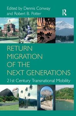 Return Migration of the Next Generations: 21st Century Transnational Mobility - Dennis Conway - cover