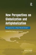 New Perspectives on Globalization and Antiglobalization: Prospects for a New World Order?