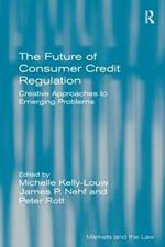 The Future of Consumer Credit Regulation: Creative Approaches to Emerging Problems