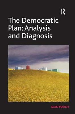 The Democratic Plan: Analysis and Diagnosis - Alan March - cover