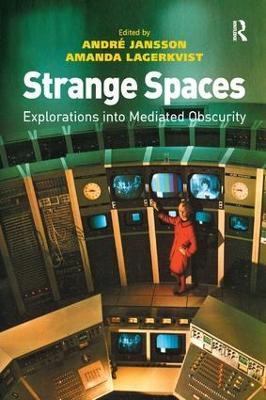 Strange Spaces: Explorations into Mediated Obscurity - André Jansson - cover