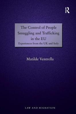 The Control of People Smuggling and Trafficking in the EU: Experiences from the UK and Italy - Matilde Ventrella - cover