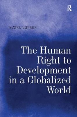 The Human Right to Development in a Globalized World - Daniel Aguirre - cover