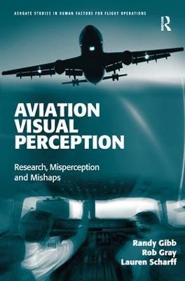 Aviation Visual Perception: Research, Misperception and Mishaps - Randy Gibb,Rob Gray,Lauren Scharff - cover