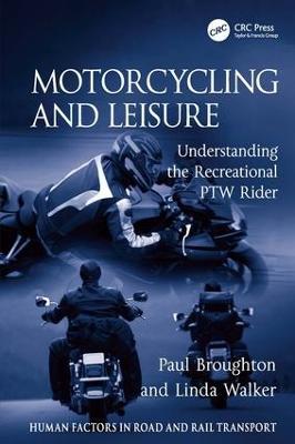 Motorcycling and Leisure: Understanding the Recreational PTW Rider - Paul Broughton,Linda Walker - cover