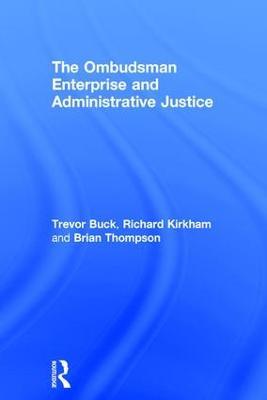 The Ombudsman Enterprise and Administrative Justice - Trevor Buck,Richard Kirkham,Brian Thompson - cover