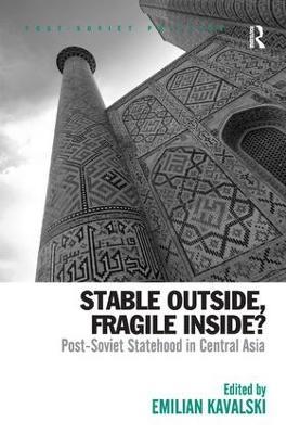 Stable Outside, Fragile Inside?: Post-Soviet Statehood in Central Asia - cover