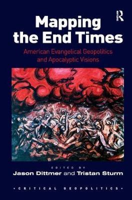 Mapping the End Times: American Evangelical Geopolitics and Apocalyptic Visions - cover