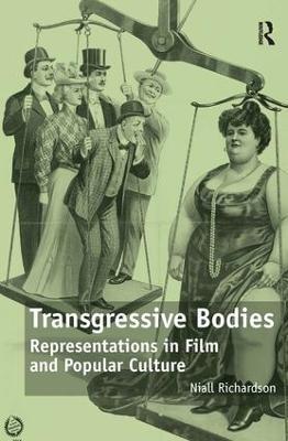 Transgressive Bodies: Representations in Film and Popular Culture - Niall Richardson - cover