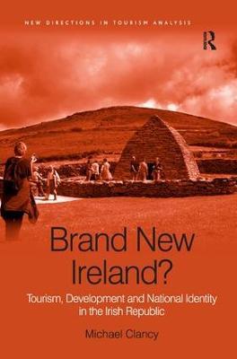 Brand New Ireland?: Tourism, Development and National Identity in the Irish Republic - Michael Clancy - cover