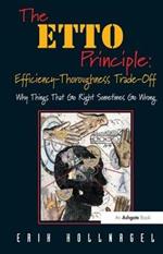 The ETTO Principle: Efficiency-Thoroughness Trade-Off: Why Things That Go Right Sometimes Go Wrong