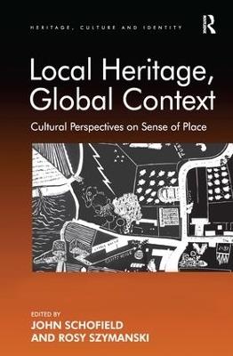 Local Heritage, Global Context: Cultural Perspectives on Sense of Place - Rosy Szymanski - cover