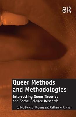 Queer Methods and Methodologies: Intersecting Queer Theories and Social Science Research - Catherine J. Nash - cover
