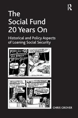 The Social Fund 20 Years On: Historical and Policy Aspects of Loaning Social Security - Chris Grover - cover