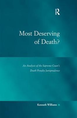 Most Deserving of Death?: An Analysis of the Supreme Court's Death Penalty Jurisprudence - Kenneth Williams - cover