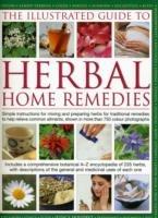Illustrated Guide to Herbal Home Remedies: Simple Instructions for Mixing and Preparing Herbs for Traditional Remedies to Help Relieve Common Ailments, Shown in More Than 750 Photographs