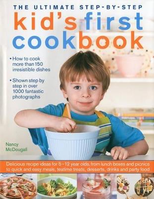 Ultimate Step-by-step Kid's First Cookbook - Nancy Mcdougall - cover