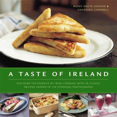 A Taste of Ireland: Discover the Essence of Irish Cooking with 30 Classic Recipes - Biddy White Lennon,Georgina Campbell - cover