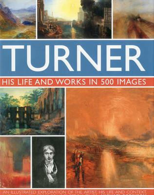 Turner: His Life & Works In 500 Images - Michael Robinson - cover