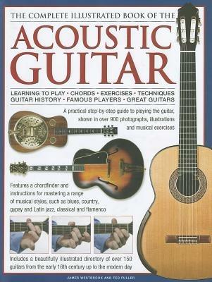 Complete Illustrated Book of the Acoustic Guitar - James & Fuller, Ted Westbrook - cover