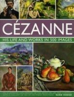 Cezanne: His Life and Works in 500 Images - Susie Hodge - cover