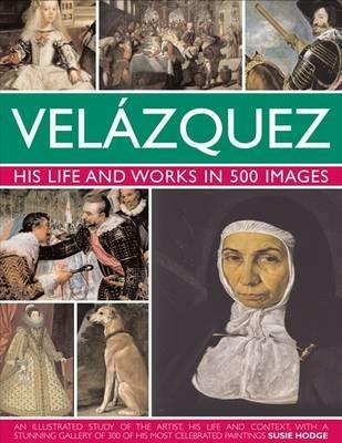Velazquez: His Life & Works in 500 Images - Susie Hodge - cover