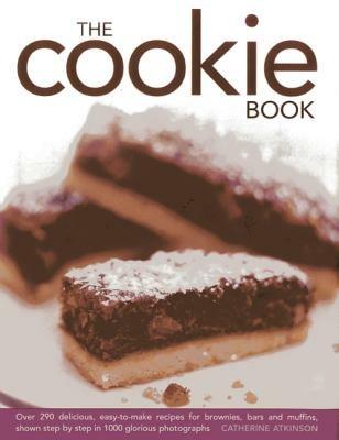The Cookie Book: Over 290 Delicious, Easy-to-make Recipes for Brownies, Bars and Muffins, Shown Step by Step in 1000 Glorious Photographs - Catherine Atkinson - cover