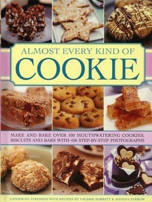 Almost Every Kind of Cookie: Make and Bake Over 100 Mouthwatering Cookies, Biscuits and Bars with 450 Step-by-step Photographs - Catherine Atkinson - cover