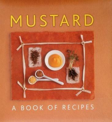 Mustard: A Book of Recipes - Helen Sudell - cover