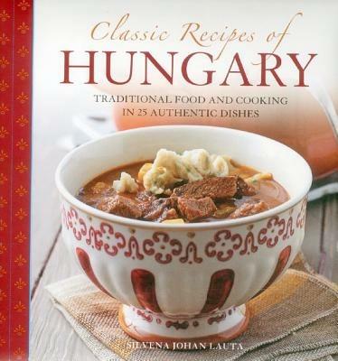 Classic Recipes of Hungary - Silvena Johan - cover