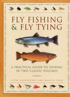 Fly Fishing & Fly Tying (2-Book Slipcase): A practical guide to fishing in two classic volumes - Peter Gathercole,Martin Ford - cover
