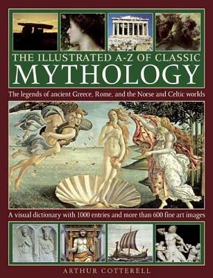 Illustrated A-z of Classic Mythology - Arthur Cotterell - cover