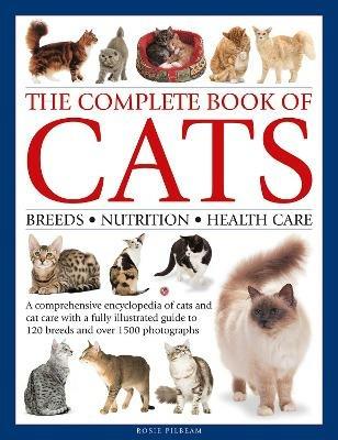 The Complete Book of Cats: A comprehensive encyclopedia of cats with a fully illustrated guide to breeds and over 1500 photographs - Rosie Pilbeam - cover