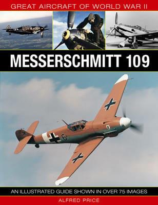 Great Aircraft of World War Ii: Messerschmitt 109 - Price Dr Alfred - cover