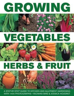 Growing Vegetables, Herbs & Fruit - Richard Bird,Jessica Houdret - cover