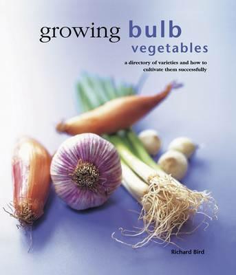 Growing Bulb Vegetables - Bird Richard - cover