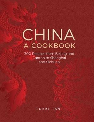 China: a cookbook: 300 recipes from Beijing and Canton to Shanghai and Sichuan - Terry Tan - cover