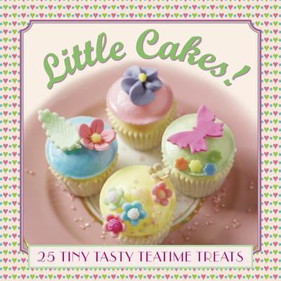 Little Cakes!: 25 Tiny Tasty Tea-time Treats - Pastor Carol - cover