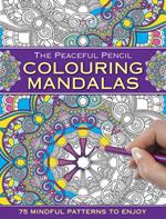 The Peaceful Pencil: Colouring Mandalas: 75 Mindful Patterns to Enjoy