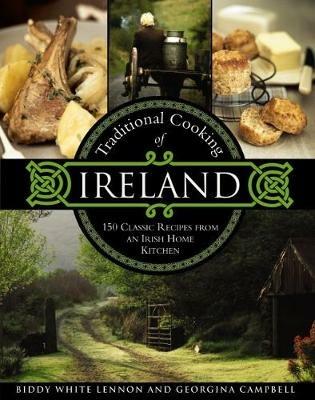 Traditional Cooking of Ireland: Classic Dishes from the Irish Home Kitchen - Biddy White Lennon,Georgina Campbell - cover