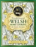 Traditional Welsh Home Cooking: 65 Classic Recipes