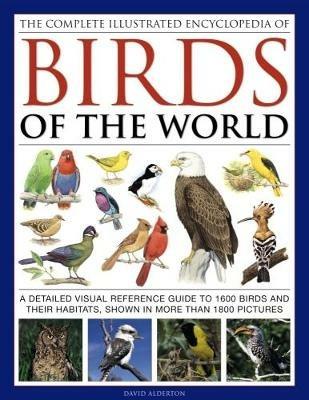 Complete Illustrated Encyclopedia of Birds of the World - Alderton David - cover