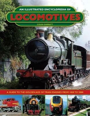 An Illustrated Encyclopedia of Locomotives: Locomotives, An Illustrated Encyclopedia of - Colin Garratt - cover