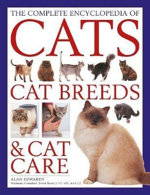 The Cats, Cat Breeds & Cat Care, Complete Encyclopedia of - Alan Edwards - cover