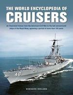 Cruisers, The World Enyclopedia of: An illustrated history from the American Civil War to the last conventional ships of the Royal Navy, spanning a period of more than 150 years