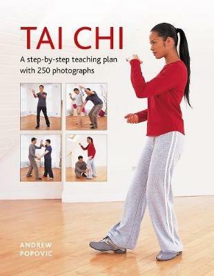 Tai Chi: A step-by-step teaching plan with 250 photographs - Andrew Popovic - cover